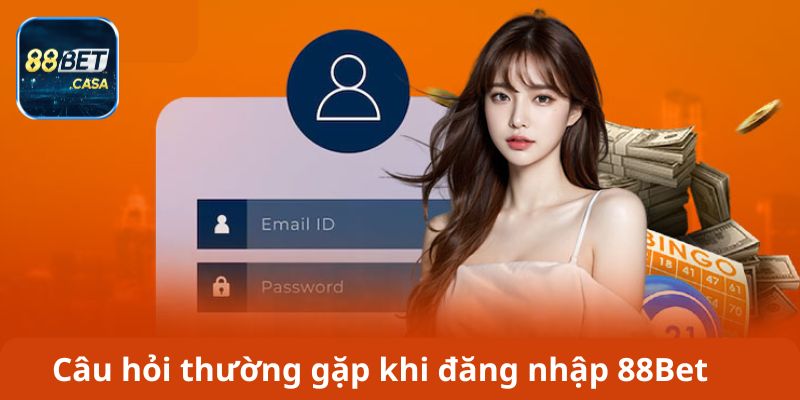 Đăng Nhập 88Bet Nhanh Chóng Và Nguyên Nhân Truy Cập Lỗi