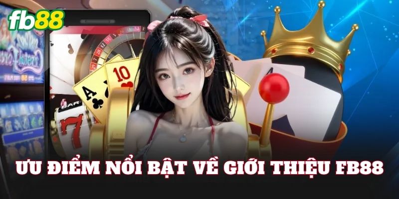 Giới Thiệu FB88 Chi Tiết Nền Tảng Cá Cược Uy Tín Giới Thiệu FB88 Chi Tiết Nền Tảng Cá Cược Uy Tín