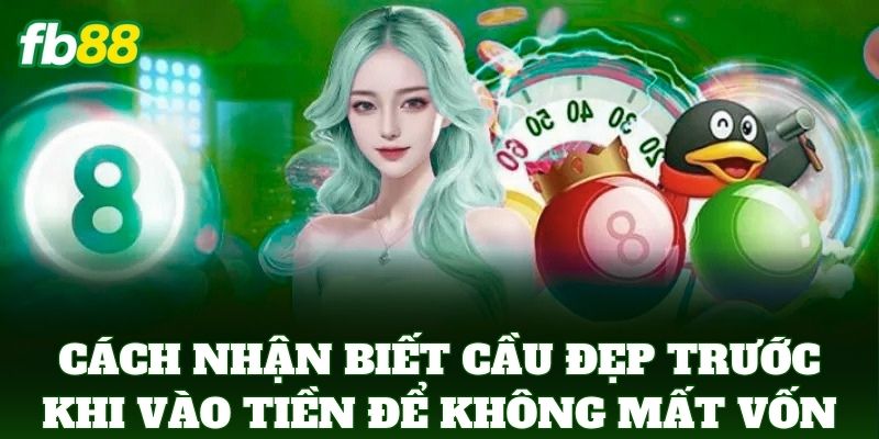 Cách Nhận Biết Cầu Đẹp Trước Khi Vào Tiền: Mẹo Từ FB88 Cách Nhận Biết Cầu Đẹp Trước Khi Vào Tiền: Mẹo Từ FB88