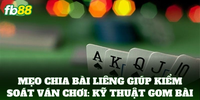 Mẹo Chia Bài Liêng Giúp Kiểm Soát Ván Chơi: Bí Quyết FB88 Mẹo Chia Bài Liêng Giúp Kiểm Soát Ván Chơi: Bí Quyết FB88