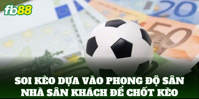 Soi Kèo Dựa Vào Phong Độ Sân Nhà Sân Khách: 5 Mẹo Vàng Soi Kèo Dựa Vào Phong Độ Sân Nhà Sân Khách: 5 Mẹo Vàng