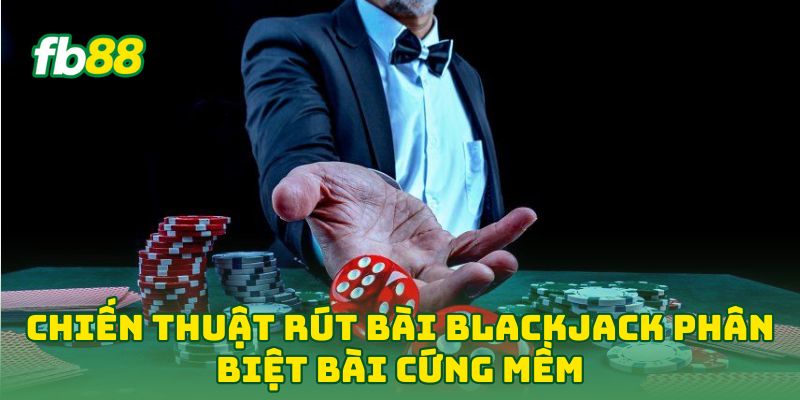 Chiến Thuật Rút Bài BlackJack: Kinh Nghiệm Hốt Bạc Ở Fb88 Chiến Thuật Rút Bài BlackJack: Kinh Nghiệm Hốt Bạc Ở Fb88