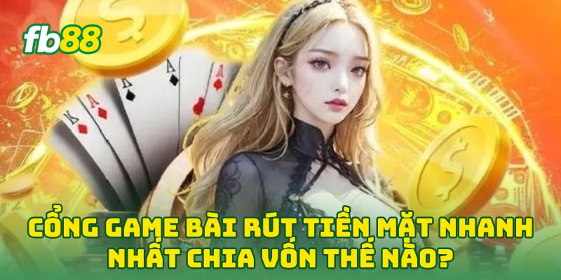 Cổng Game Bài Rút Tiền Mặt Nhanh Nhất: 5 Mẹo Săn Thưởng