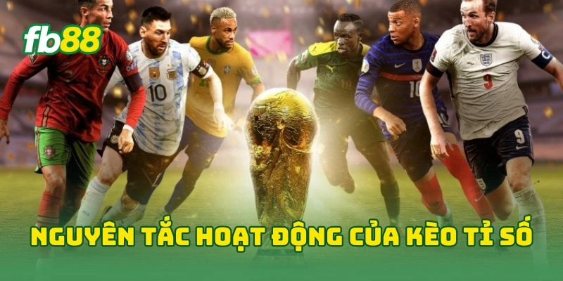 Kèo Tỉ Số World Cup Chính Xác FB88 - 7 Mẹo Bắt Kèo Hiệu Quả!