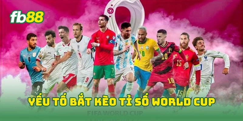 Kèo Tỉ Số World Cup Chính Xác FB88 - 7 Mẹo Bắt Kèo Hiệu Quả!