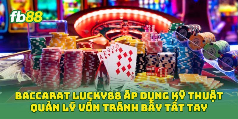 Baccarat Lucky88: 5 Mẹo Chơi Cuốn Hút Dễ Áp Dụng