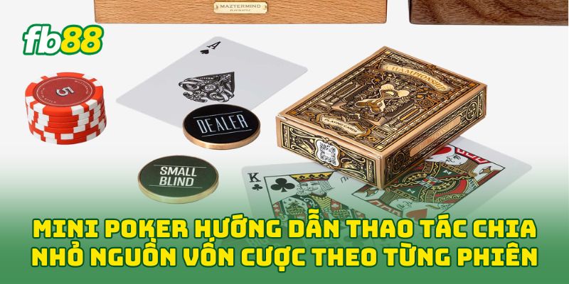 Mini Poker: 6 Kinh Nghiệm Chơi Hiệu Quả Dành Cho Newbie