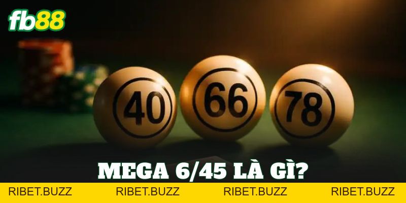Mega 6/45 Là Gì? Cách Chơi Và Cơ Cấu Giải Thưởng