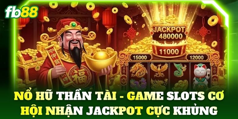 Nổ Hũ Thần Tài - Bí Quyết Săn Jackpot Lớn Cho Bet Thủ FB88 Nổ Hũ Thần Tài - Bí Quyết Săn Jackpot Lớn Cho Bet Thủ FB88
