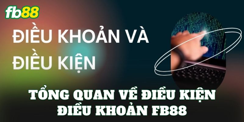 Điều Kiện Điều Khoản FB88 Và Quy Định Hội Viên Điều Kiện Điều Khoản FB88 Và Quy Định Hội Viên