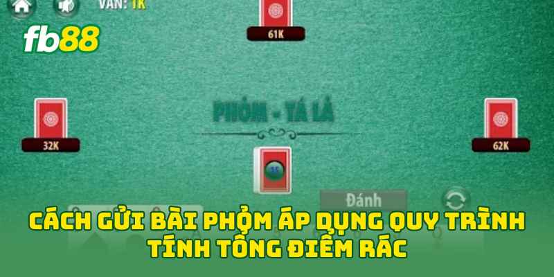 Cách Gửi Bài Phỏm: Hướng Dẫn Chuẩn Luật Và 5 Mẹo Hay Cách Gửi Bài Phỏm: Hướng Dẫn Chuẩn Luật Và 5 Mẹo Hay